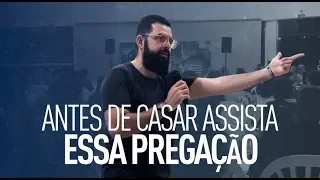 ANTES DE CASAR ASSISTA ESSA PREGAÇÃO - Douglas Gonçalves