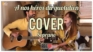 "A nos héros du quotidien" (Cover Soprano) par 21 Juin Le Duo