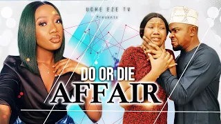 DO OR DIE AFFAIR - Chinenye Nnebe/Darlington Chibuikem 2022 Movies | Nigerian Full Movies 2022