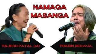 NAMAGA MASANGA RAJESH PAYAL RAI / PRABIN BEDWAL LIVE PERFORMANCE / NAMAGA MASANGA SAHARA NAMAGA