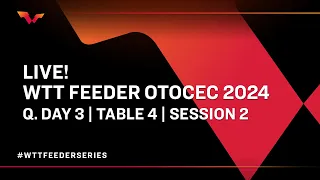 LIVE! | T4 | Qualifying Day 3 | WTT Feeder Otocec 2024 | Session 2