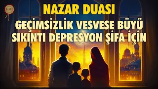 Evdeki Geçimsizlik Vesvese Büyü Sıkıntı Depresyon Şifa için Nazar Duası