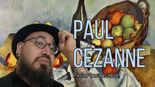 Paul Cézanne. Pintor incansable