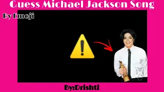 GUESS THE MICHAEL JACKSON SONG BY EMOJI ( BY:Drishti )