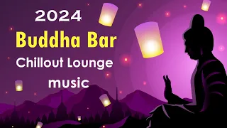 Buddha Bar 2024 Chill Out Lounge - Relaxing Instrumental Music Mix