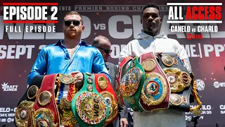 ALL ACCESS: CANELO vs. CHARLO | Episode 2 | FULL EPISODE