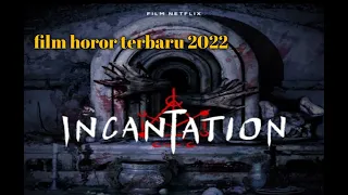 FILM HOROR TERBARU 2022 FULL MOVIE INCANTATION !!