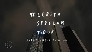 Bukan untuk dimiliki - CERITA SEBELUM TIDUR Eps. 38