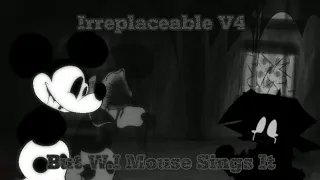 Irreplaceable V4 But W.I Mouse Sings It - FNF Ending Pain/Wednesday's Infidelity