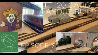 Building a TT 120 Gauge Depot Model Railway, Episode 3