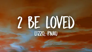 Lizzo - 2 Be Loved (Am I Ready) [PNAU Remix] (Lyrics)