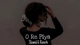 O Re Piya | Slowed & Reverb | Rahat Fateh Ali Khan | Soul Tracks