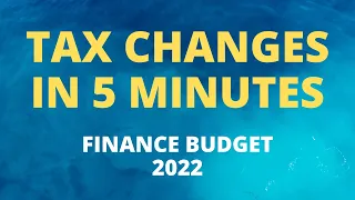 Tax Changes in 5 mins | Budget 2022