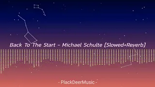 Back To The Start - Michael Schulte [Slowed Reverb]