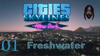 Cities Skylines After Dark Let's Play :: Freshwater : Part 1 - Getting started