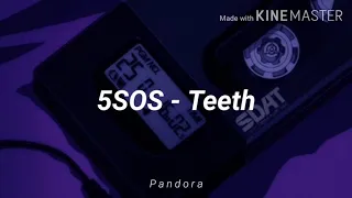 5 Seconds Of Summer ;; Teeth [ slowed + lyrics ]