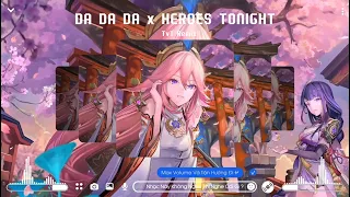 Da Da Da x Heroes Tonight | TvT Remix [ Nhạc Hot Tiktok 2023 2:30 ] | Tùng Music