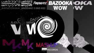 Daddy's Groove & Mindshake Vs. Firebeatz Feat. Kris Kiss - Bazooka WOW (Marv!n K!m Mashup)