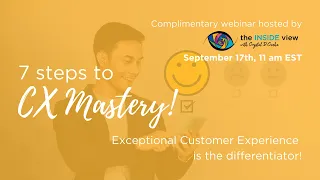 7 Steps to CX Mastery: A webinar presented by the INSIDE view on Sep 17th, 2020