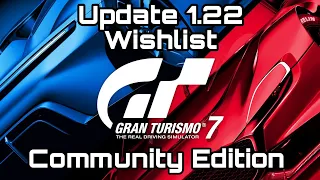 Gran Turismo 7 | Update 1.22 Wishlist | Community Edition