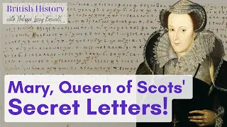 Secret Letters sent by Mary, Queen of Scots discovered!