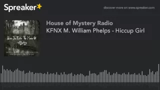 KFNX M. William Phelps - Hiccup Girl