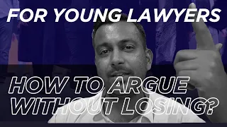 For Young Lawyers: How to argue in court without losing any case