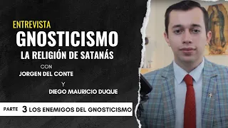 Gnosticismo: Los enemigos del gnosticismo  - Parte 3