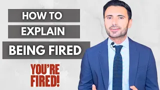 How To Explain Being Fired In A Job Interview - 3 Answer Examples