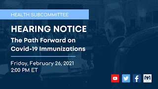 Health Subcommittee Hearing on The Path Forward on COVID-19 Immunizations
