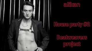 alikan - House party #2