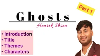 Ghosts by Henrik Ibsen. Introduction,  Themes, Title, Characters. Bengali Discussion.