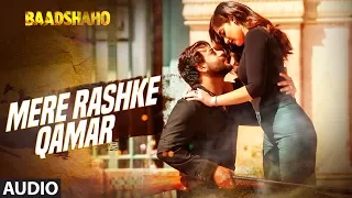 "Mere Rashke Qamar" Song (Audio) Baadshaho | Ajay Devgn,Ileana,Nusrat & Rahat Fateh Ali Khan,Tanishk