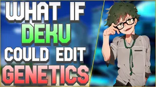 What if Deku Could Edit Genetics The Movie