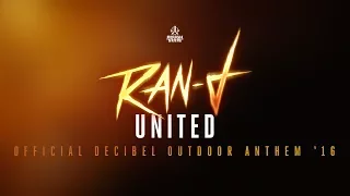 Ran-D ft. LXCPR - United (Official Decibel 2016 anthem)