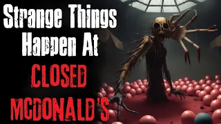 "Strange Things Happen At Closed McDonald's" Creepypasta Scary Story