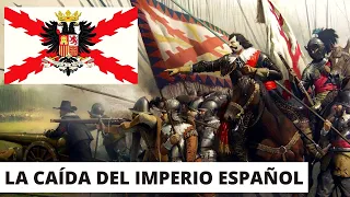 THE FALL OF THE SPANISH EMPIRE: Causes and consequences