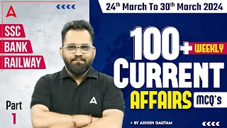 WEEKLY CURRENT AFFAIRS 2024 (24th March to 30th March) | Current Affairs for Bank, SSC & Railway