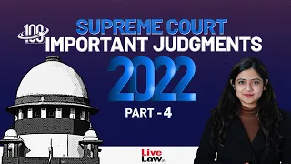 100 Important Supreme Court Judgments Of 2022 - PART-4