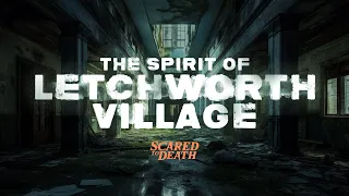 Scared to Death | The Spirit of Letchworth Village