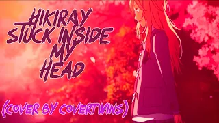 Hikiray - Stuck Inside My Head (Cover by CoverTwins)