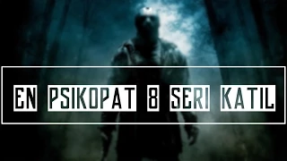 En Psikopat 8 Seri Katil