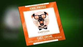 Eric Prydz – Call On Me (Snebastar Vs Velchev & Dmitriy Rs Bootleg)