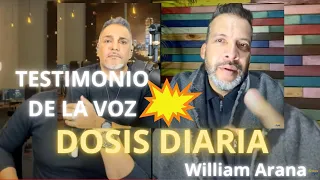 WILLIAM ARANA DOSIS DIARIA - TESTIMONIO DE LA VOZ DE LAS DOSIS  DIARIA Diaria-