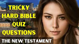 15 TRICKY BIBLE QUIZ QUESTIONS WITH ANSWERS FROM THE NEW TESTAMENT