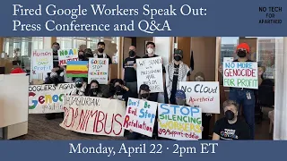 Fired Google Workers Speak Out: Press Conference and Q&A