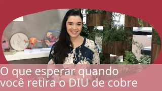 O que esperar quando eu retiro o DIU de cobre ou cobre com prata, menstruação no diu de cobre