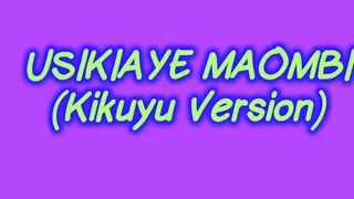 Usikiaye Maombi( Kikuyu version)//By Kathy Praise// Lyrics Video.