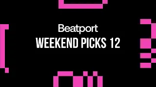 Beatport Weekend Picks 12 House, Trance, Melodic 2024-03