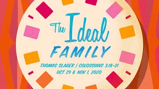 "The Ideal Family" - Colossians 3:18-21 - Thomas Slager